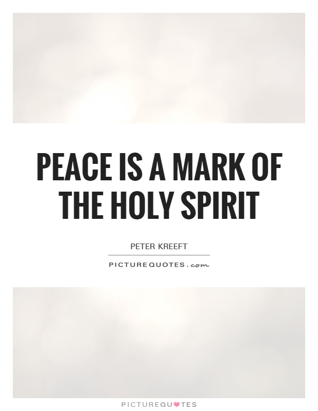 Peace is a mark of the Holy Spirit Picture Quote #1