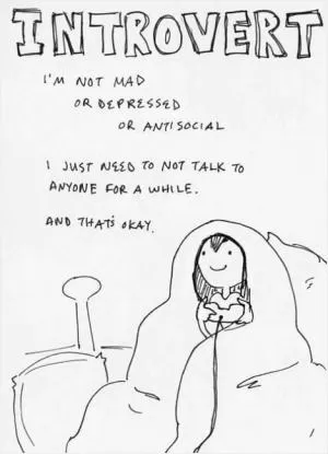 Introvert. I'm not mad or depressed or antisocial. I just need to not talk to anyone for a while. And that's okay Picture Quote #1