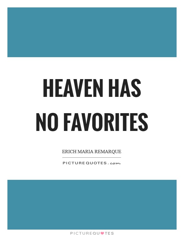Heaven Has No Favorites Picture Quote #1