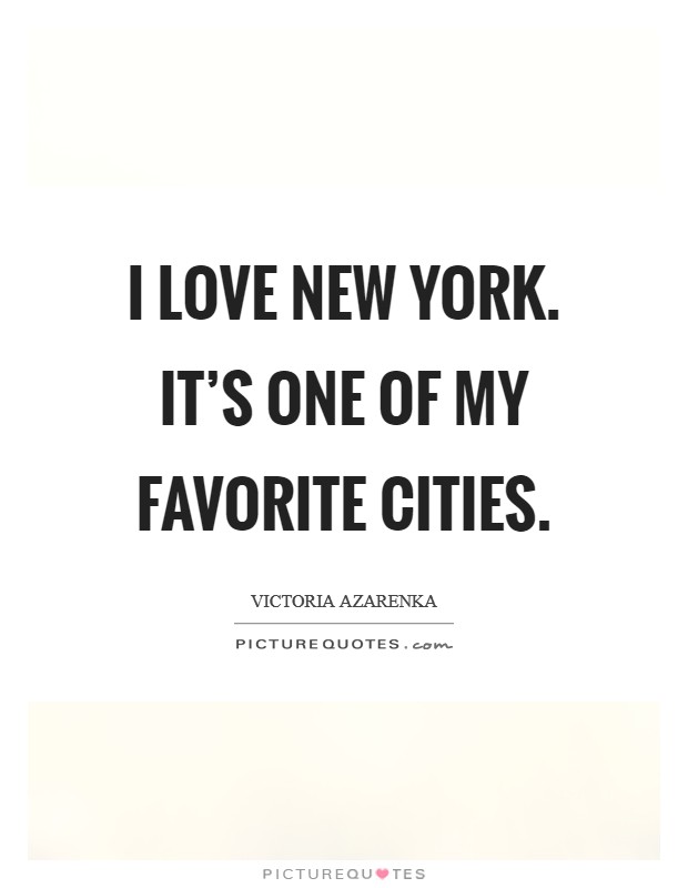 I love New York. It's one of my favorite cities Picture Quote #1