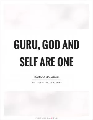 Guru, God and Self are One Picture Quote #1