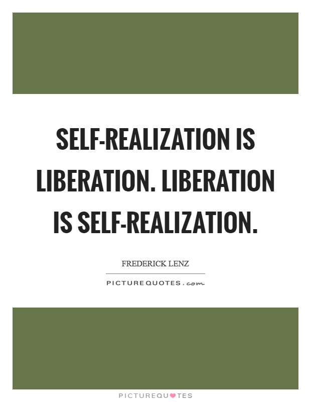 Self-realization is liberation. Liberation is self-realization Picture Quote #1