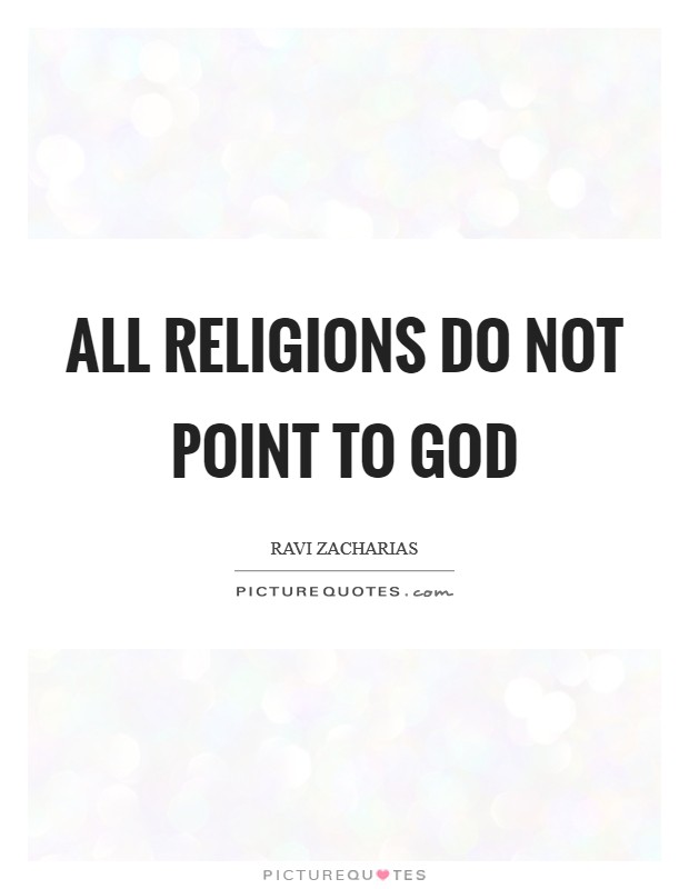 All religions do not point to God Picture Quote #1
