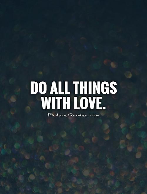 Do all things with love | Picture Quotes