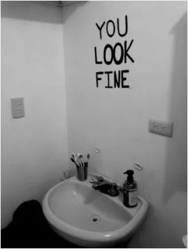 You look fine  Picture Quote #1