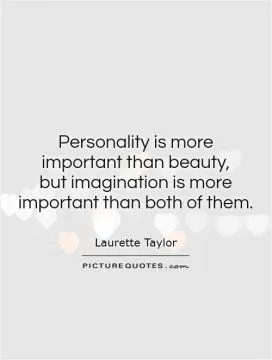 Personality is more important than beauty,  but imagination is more important than both of them Picture Quote #1