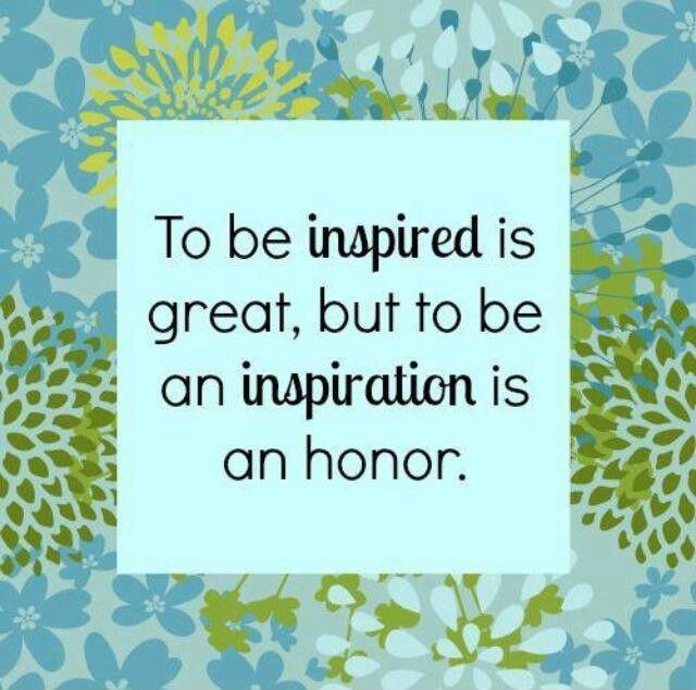 To be inspired is great, but to be an inspiration is an honor Picture Quote #1
