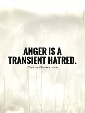 Anger is a transient hatred Picture Quote #1