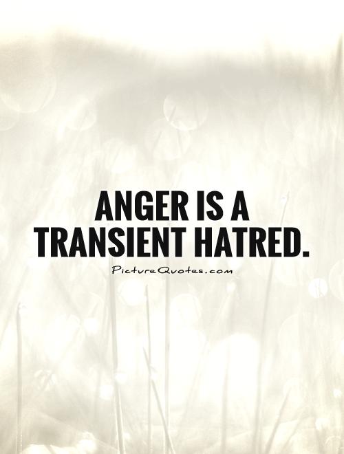 Anger is a transient hatred Picture Quote #1