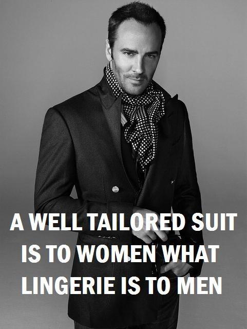 A well tailored suit is to women what lingerie is to men Picture Quote #1