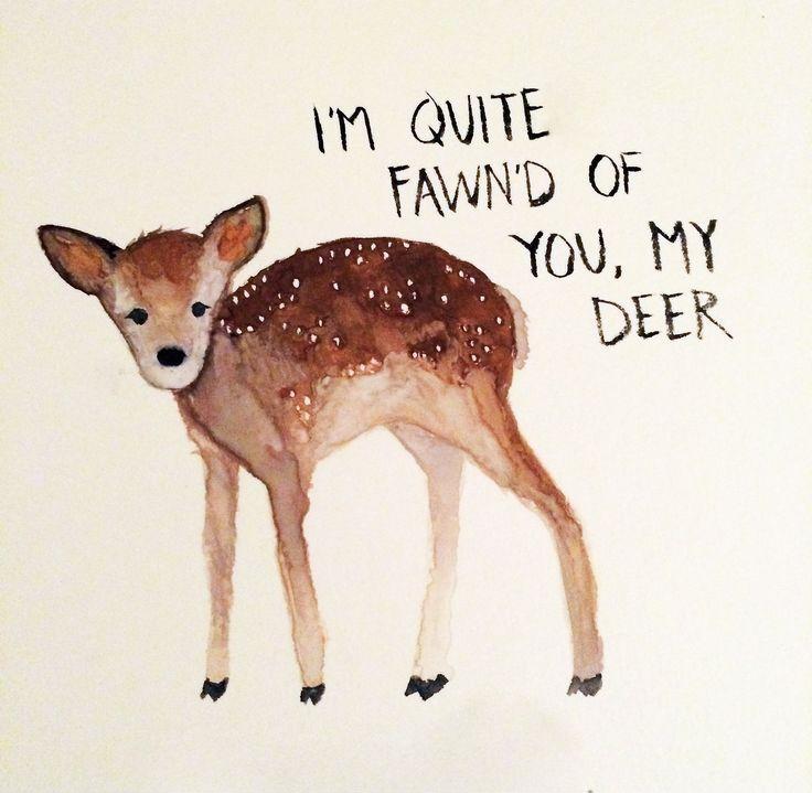 I'm quite fawn'd of you, my deer Picture Quote #1