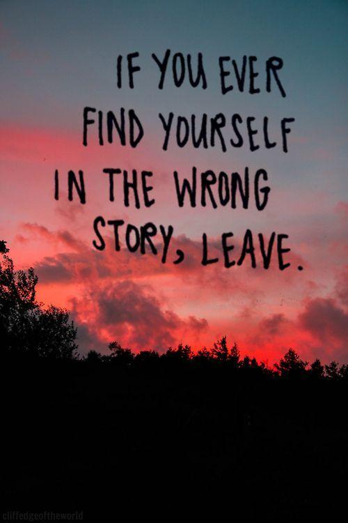 If you ever find yourself in the wrong story, leave Picture Quote #1