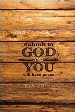Submit to God and you will have peace Picture Quote #1