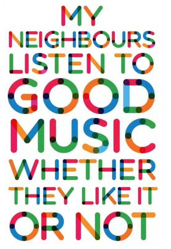 My neighbors listen to good music whether they like it or not Picture Quote #1