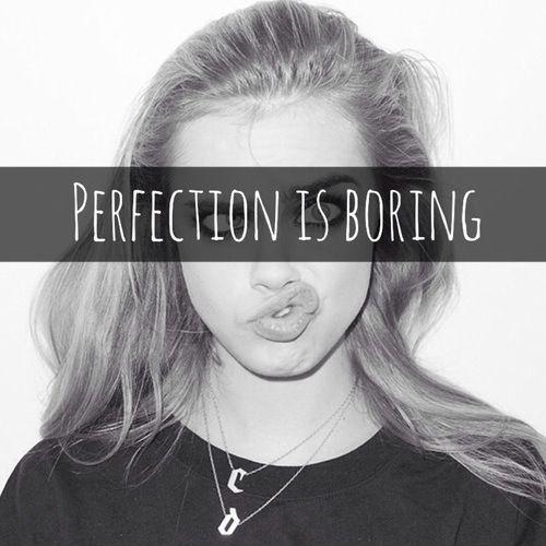 Perfection Is Boring Picture Quote #1