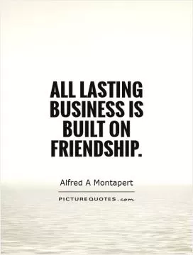 All lasting business is built on friendship Picture Quote #1