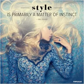 Style is primarily a matter of instinct Picture Quote #1
