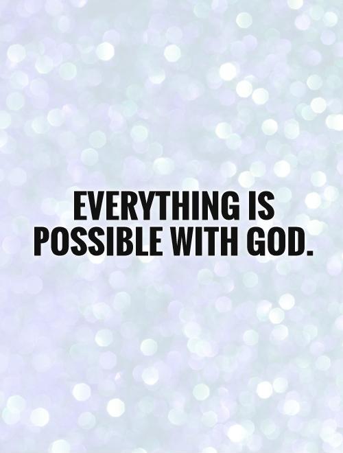Everything is possible with God Picture Quote #1
