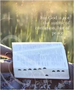 For God is not the author of confusion, but of peace Picture Quote #1