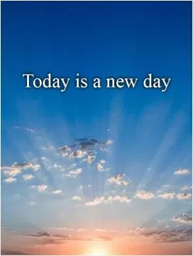 Today is a new day Picture Quote #1