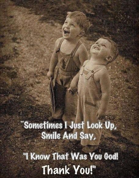 Sometimes I just look up, smile and say, I know that was you God! Thank You! Picture Quote #1