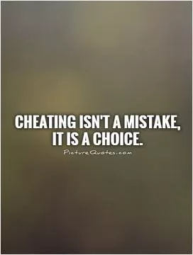 Cheating isn't a mistake, it is a choice Picture Quote #1