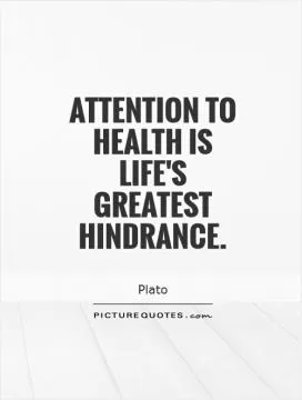 Attention to health is life's greatest hindrance Picture Quote #1