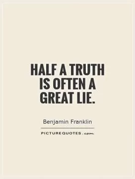 Half a truth is often a great lie Picture Quote #1