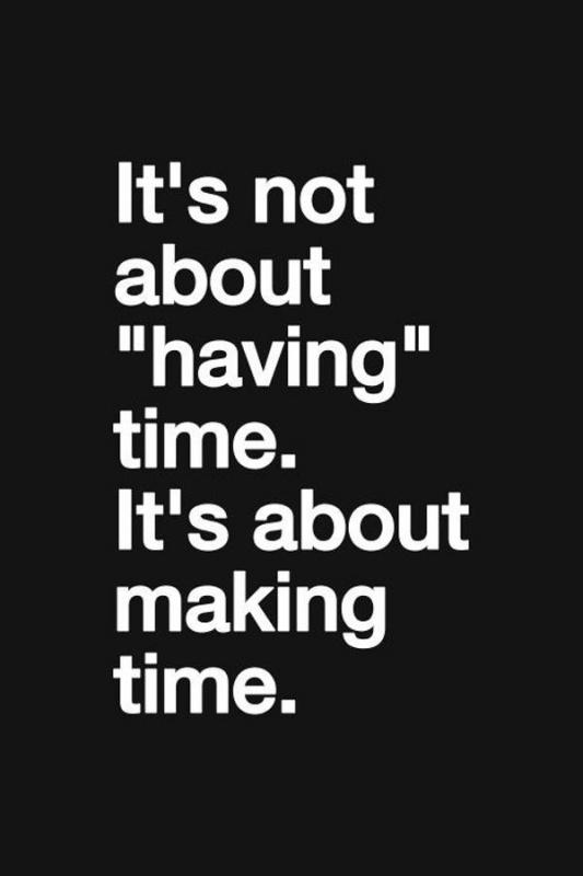 It's not about having time. It's about making time Picture Quote #3