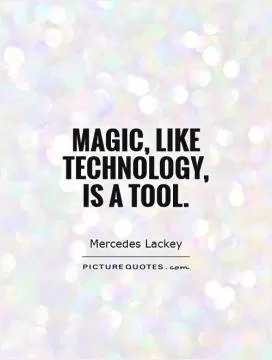Magic, like technology, is a tool Picture Quote #1
