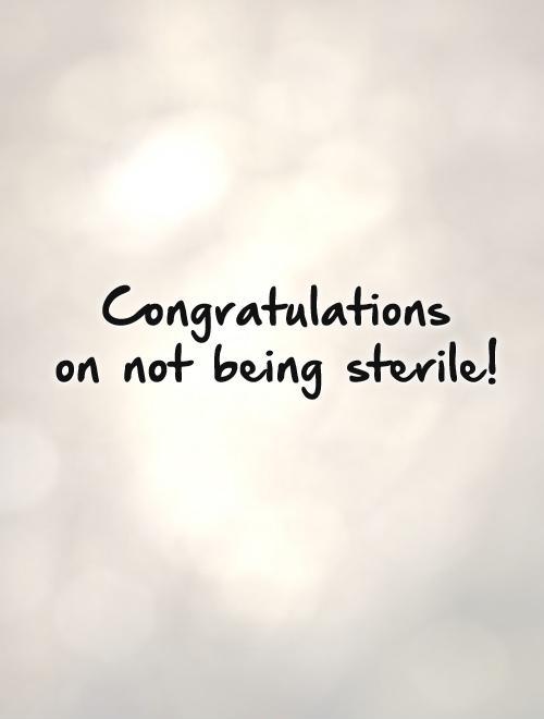 Congratulations  on not being sterile! Picture Quote #1
