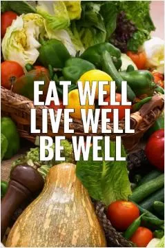 Eat well, live well, be well Picture Quote #1