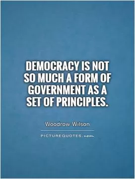 Democracy is not so much a form of government as a set of principles Picture Quote #1