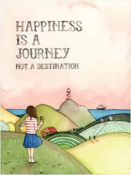 Happiness is a journey not a destination Picture Quote #1