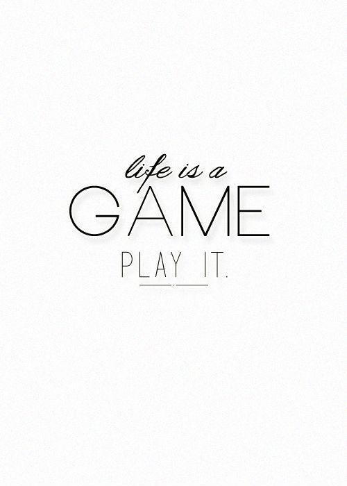 Life is a game, play it Picture Quote #1
