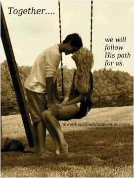 Together we will follow his path for us Picture Quote #1