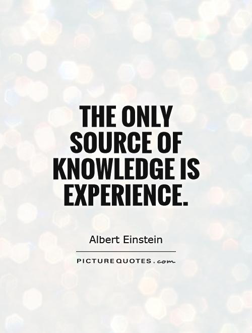 The only source of knowledge is experience Picture Quote #1