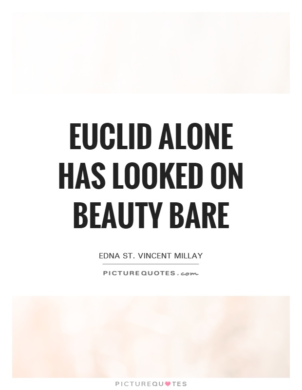 Euclid Alone Has Looked on Beauty Bare Picture Quote #1