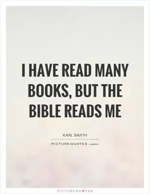 I have read many books, but the Bible reads me Picture Quote #1