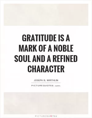 Gratitude is a mark of a noble soul and a refined character Picture Quote #1