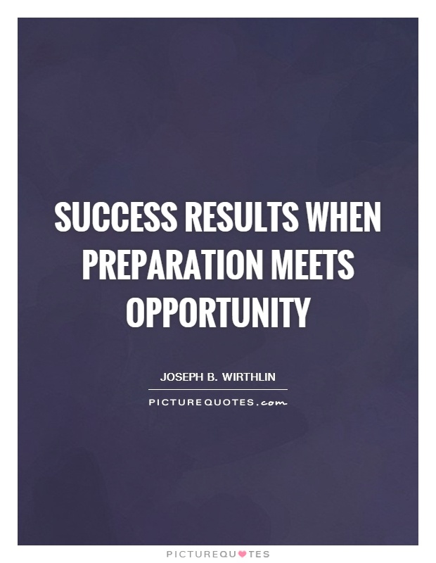 Success results when preparation meets opportunity Picture Quote #1