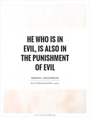 He who is in evil, is also in the punishment of evil Picture Quote #1