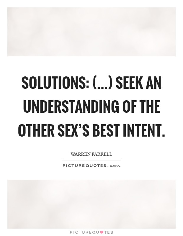 Solutions: (...) Seek an understanding of the other sex's best intent Picture Quote #1