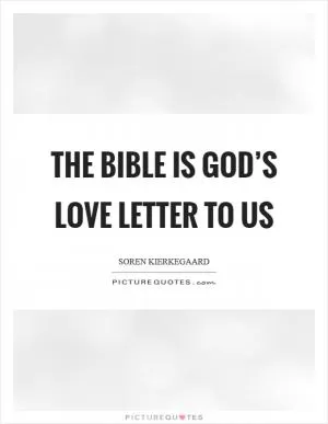 The Bible is God’s love letter to us Picture Quote #1