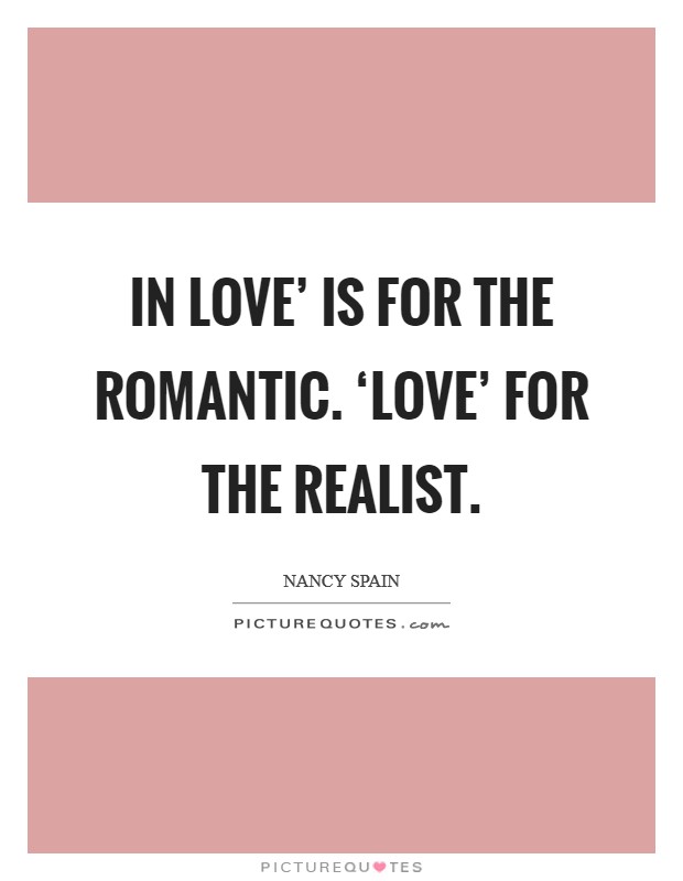 In love' is for the romantic. ‘Love' for the realist Picture Quote #1