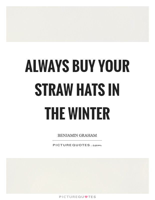 Always buy your straw hats in the Winter Picture Quote #1