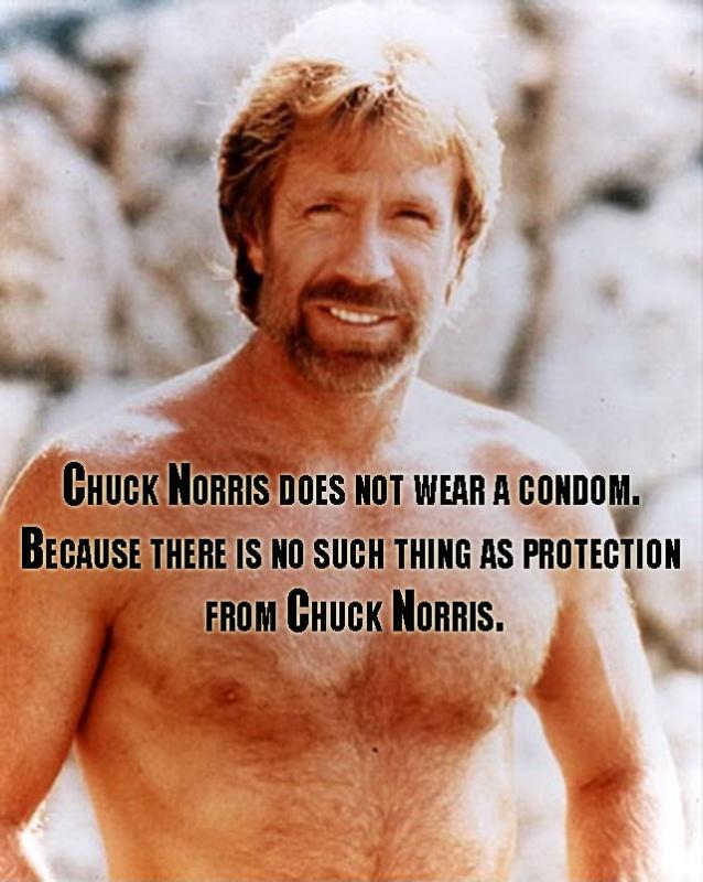 Chuck Norris does not wear a condom. Because there is no such thing as protection from Chuck Norris Picture Quote #1