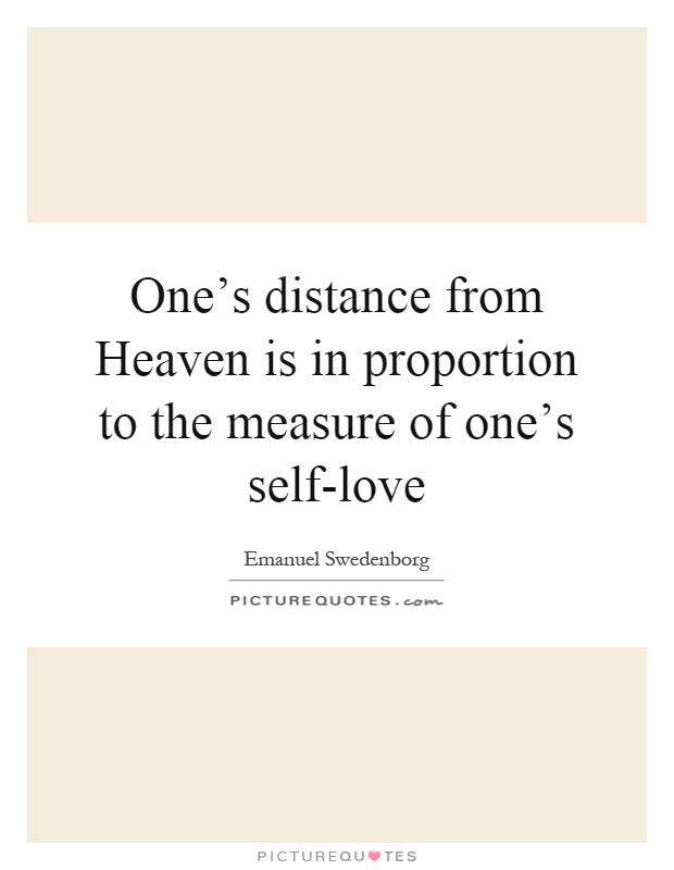 One's distance from Heaven is in proportion to the measure of one's self-love Picture Quote #1