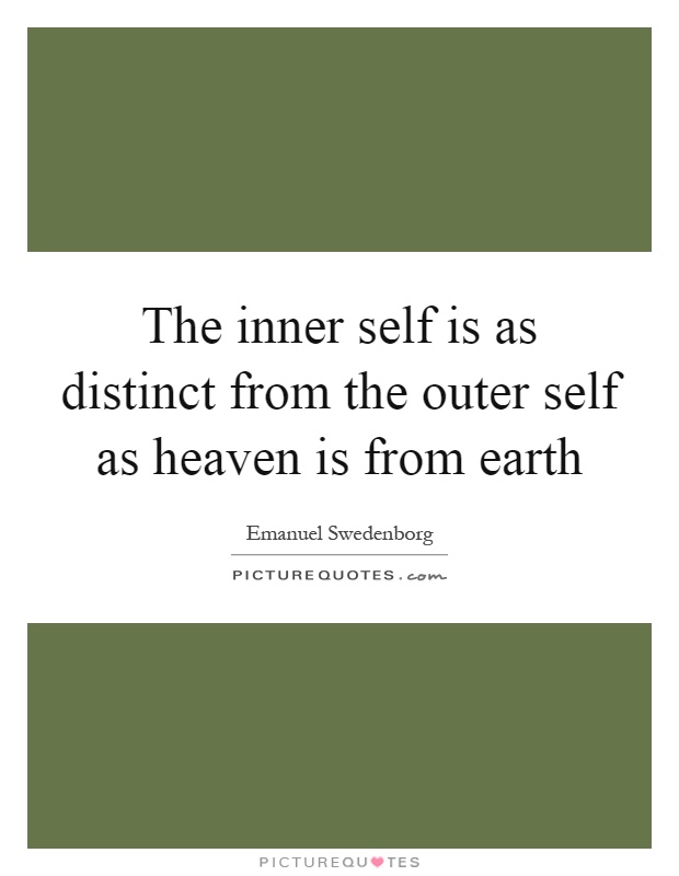 The inner self is as distinct from the outer self as heaven is from earth Picture Quote #1