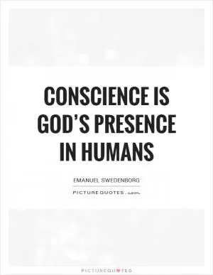Conscience is God’s presence in humans Picture Quote #1
